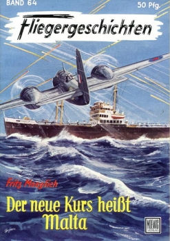 Fliegergeschichten - Band 64: Der neue Kurs heißt Malta