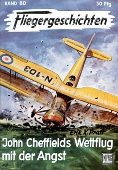 Fliegergeschichten - Band 80: John Cheffields Wettflug mit der Angst