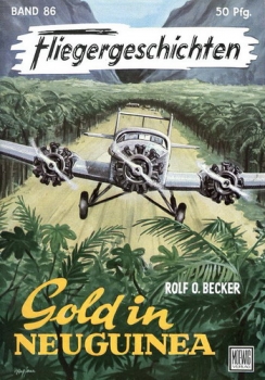 Fliegergeschichten - Band 86: Gold in Neuguinea