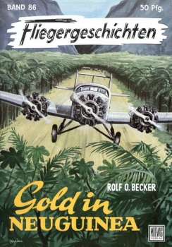 Fliegergeschichten - Band 86: Gold in Neuguinea