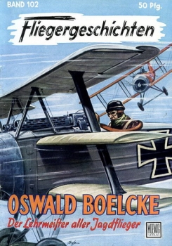 Fliegergeschichten - Band 102: Oswald Boelke - Der Lehrmeister aller Jagdflieger