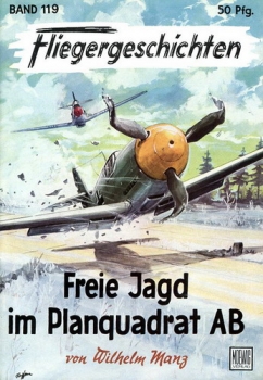 Fliegergeschichten - Band 119: Freie Jagd im Planquadrat AB