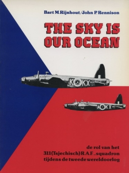 The Sky is our Ocean: De rol van het 311 (Tsjechisch) R.A.F.-squadron tijdens de Tweede Wereldoorlog