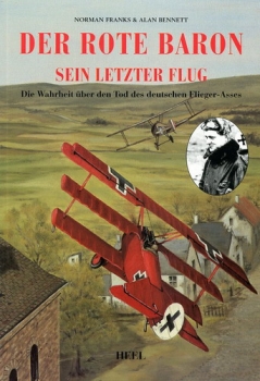 Der Rote Baron - Sein letzter Flug: Die Wahrheit über den Tod des deutschen Flieger-Asses
