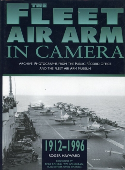 The Fleet Air Arm in Camera 1912-1996: Archive Photographs from the Public Record Office and the Fleet Air Arm Museum