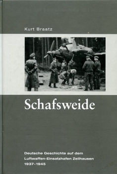 Schafsweide: Deutsche Geschichte auf dem Luftwaffen-Einsatzhafen Zellhausen 1937-1945
