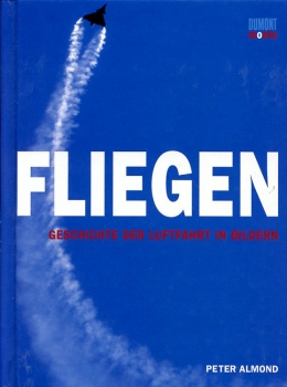 Fliegen: Geschichte der Luftfahrt in Bildern