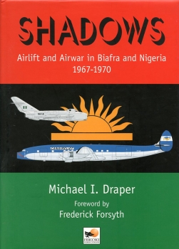 Shadows: Airlift and Airwar in Biafra and Nigeria 1967-1970