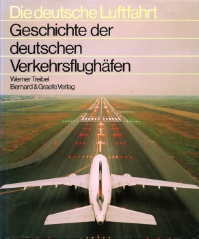 Die deutsche Luftfahrt - Band 18: Geschichte der deutschen Verkehrsflughäfen - Eine Dokumentation von 1909 bis 1989