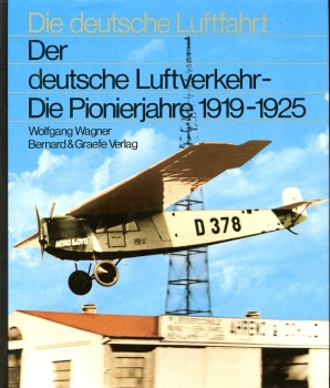 Die deutsche Luftfahrt - Band 11: Der deutsche Luftverkehr - Die Pionierjahre 1919 - 1925