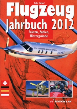 Flugzeug Jahrbuch 2012: Fakten, Zahlen, Hintergründe
