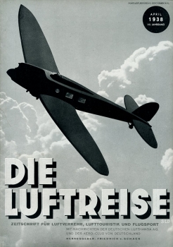 Die Luftreise - 1938 Heft 4: Zeitschrift für Luftverkehr Lufttourismus und Flugsport - Mit Nachrichten der Deutschen Luft Hansa A.G. und des Aero-Club von Deutschland