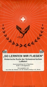 So lernten wir fliegen: Historische Karte der Schweizerischen Luftfahrt