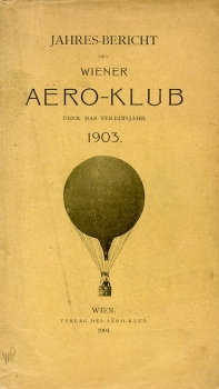 Jahresbericht des Wiener Aëro-Klub über das Vereinsjahr 1903