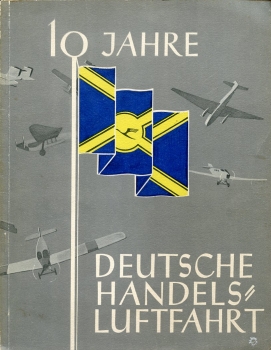 10 Jahre Deutsche Handelsluftfahrt: überreicht von der Deutschen Luft Hansa A.G.
