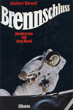 Brennschluß: Rendevous mit dem Mond - Ein Erlebnisbericht der amerikanischen Raumfahrt