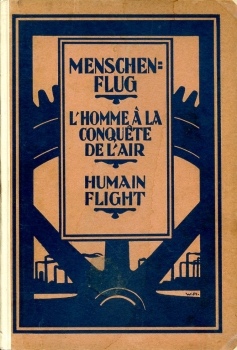 Menschenflug - L'Homme a la Conquete de l'Air - Human Flight: Ballon - Luftschiff - Flugzeug und Segler in Wort und Bild