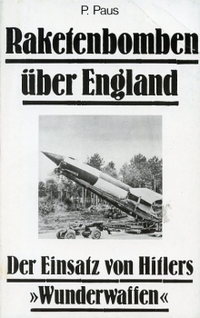 Raketenbomben über England: Der Einsatz von Hitlers "Wunderwaffen"