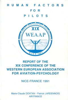 Human Factors for Pilots: Report of the XIX Conference of the Western European Association for Aviation-Psychology, Nice, France 1991