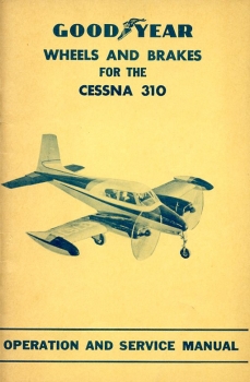 Goodyear Wheels and Brakes for Cessna 310: Operation and Service Manual