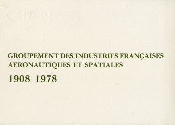 Groupement des Industries Francaise Aéronautique et Spatiales: 1908 - 1978