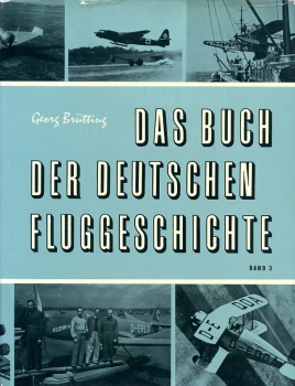 Das Buch der deutschen Fluggeschichte - Band III: Band III: Die große Zeit der deutschen Luftfahrt bis 1945