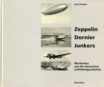 Zeppelin - Dornier - Junkers: Markantes aus der deutschen Luftfahrtgeschichte