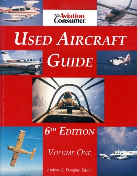 The Aviation Consumer Used Aircraft Guide - Volume One and Volume Two: 6th Edition