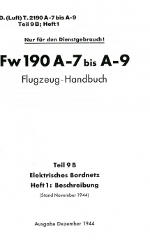 Fw 190 A-7 bis A-9 Flugzeughandbuch (Stand November 1944): Teil 9B - Elektrisches Bordnetz - Rüstsatz 2 - MK 108 in den Flügeln - Teil 9D - Bordfunkanlage