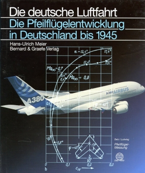 Die deutsche Luftfahrt - Band 33: Die Pfeilflügelentwicklung in Deutschland bis 1945 - Die Geschichte einer Entdeckung bis zu ihren ersten Anwendungen