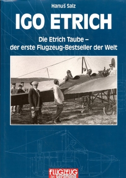 Igo Etrich - Leben und Werk: Die Etrich Taube - der erste Flugzeug-Bestseller der Welt