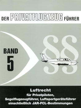 Der Privatflugzeugführer - Band 5: Luftrecht für Privatpiloten, Segelflugzeugführer, Luftsportgeräteführer einschießlich JAR-FCL-Bestimmungen