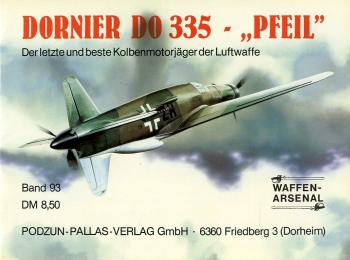 Dornier Do 335 - Pfeil": Der letzte und beste Kolbenmotorjäger der Luftwaffe