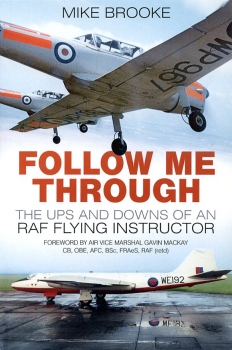 Follow Me Through: The Ups and Downs of a RAF Flying Instructor