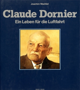 Claude Dornier: Ein Leben für die Luftfahrt