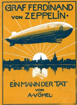 Graf Ferdinand von Zeppelin: Ein Mann der Tat