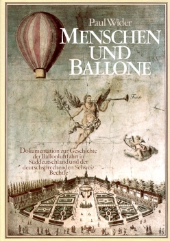 Menschen und Ballone: Dokumentation zur Geschichte der Ballonluftfahrt in Süddeutschland und der deutschsprechenden Schweiz