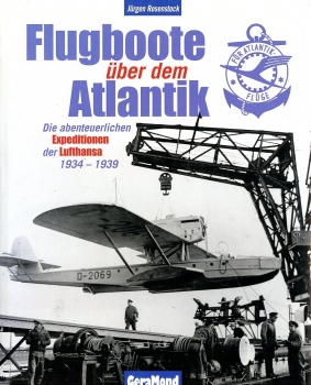 Flugboote über dem Atlantik: Die abenteuerlichen Expeditionen der Lufthansa 1934-1939