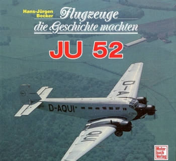 Ju 52: Flugzeuge die Geschichte machten