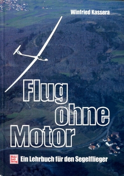 Flug ohne Motor: Ein Lehrbuch für den Segelflieger
