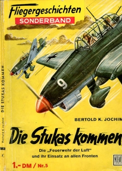 Fliegergeschichten - Sonderband Nr. 5: Die Stukas kommen - Die "Feuerwehr der Luft" und ihr Einsatz an allen Fronten