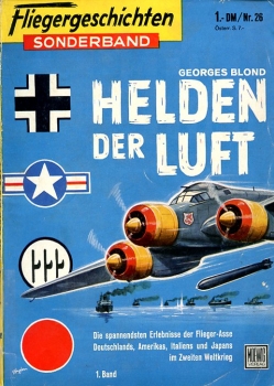 Fliegergeschichten - Sonderband Nr. 26: Helden der Luft - Die spannensten Erlebnisse der Flieger-Asse Deutschlands, Amerikas, Italiens und Japans im Zweiten Weltkrieg