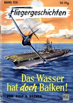 Fliegergeschichten - Band 106: Das Wasser hat doch Balken!