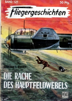 Fliegergeschichten - Band 121: Die Rache des Hauptfeldwebels