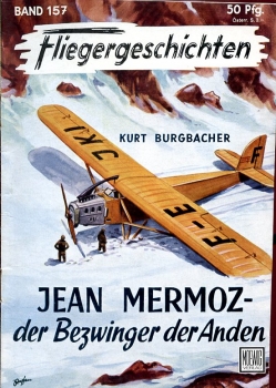 Fliegergeschichten - Band 157: Jean Mermoz - Der Bezwinger der Anden