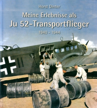 Meine Erlebnisse als Ju 52-Transportflieger: 1940 - 1944