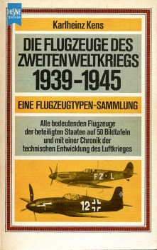 Die Flugzeuge des Zweiten Weltkrieges 1939-1945: Eine Flugzeugtypen Sammlung