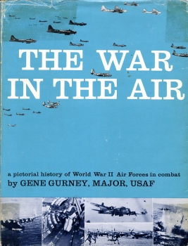 The War in the Air: A Pictorial History of World War II Air Forces in Combat