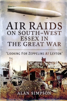 Air Raids on South West Essex in the Great War: Looking for Zeppelins at Leyton