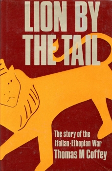 Lion by the Tail: The Story of the Italian-Ethiopian War